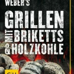 Gräfe Und Unzer Purviance Jamie: Weber′s Grillen Mit Briketts & Holzkohle